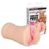 Мастурбатор-вагина PORN STAR PUSSY - Erotic Fantasy - в Химках купить с доставкой