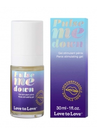Стимулирующий гель для пениса Pulse Me Down - 30 мл. - Love to Love - купить с доставкой в Химках