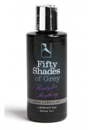 Лубрикант на водной основе Ready for Anything Aqua Lubricant - 100 мл. - Fifty Shades of Grey - купить с доставкой в Химках
