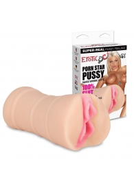 Мастурбатор-вагина PORN STAR PUSSY - Erotic Fantasy - в Химках купить с доставкой
